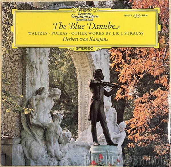 , Johann Strauss Jr. Und Johann Strauss Sr. , Josef Strauß · Berliner Philharmoniker  Herbert von Karajan  - The Blue Danube (Waltzes, Polkas And Other Works By J. & J. Strauss)