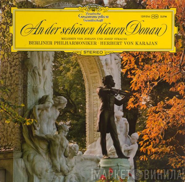 , Johann Strauss Jr. Und Johann Strauss Sr. , Josef Strauß · Berliner Philharmoniker  Herbert von Karajan  - An Der Schönen Blauen Donau - Melodien Von Johann Und Josef Strauss