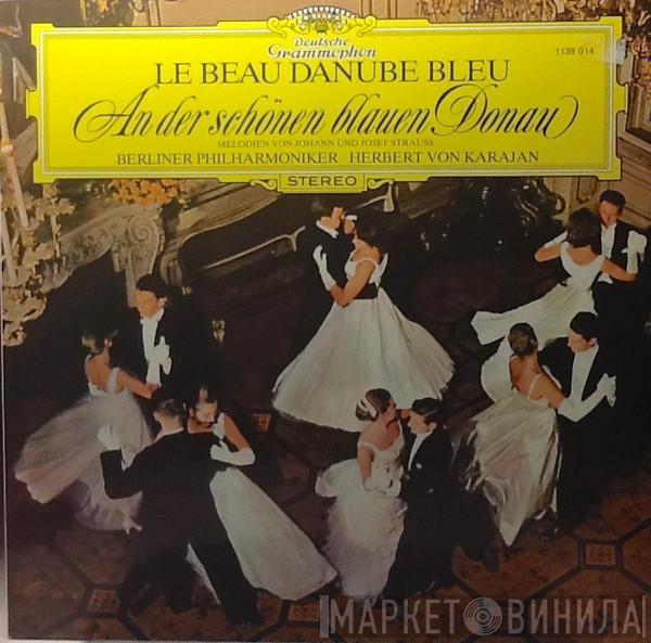 , Johann Strauss Jr. Und Johann Strauss Sr. , Josef Strauß · Berliner Philharmoniker  Herbert von Karajan  - Le Beau Danube Bleu - An Der Schönen Blauen Donau, Melodien Von Johann Und Josef Strauss