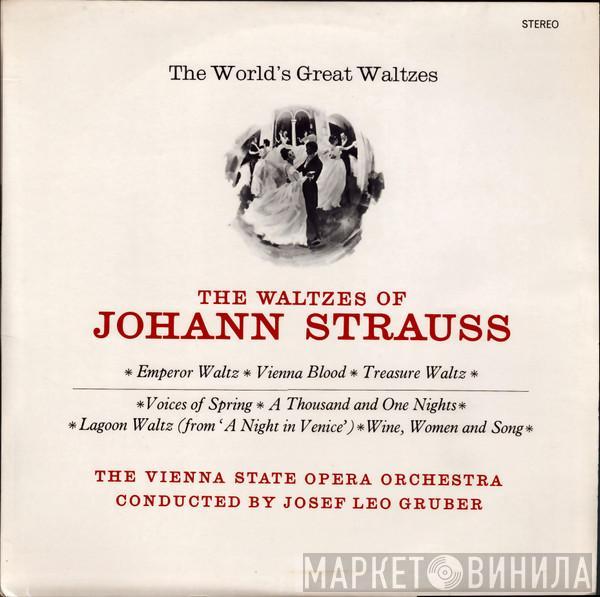Johann Strauss Jr., Orchester Der Wiener Staatsoper, Josef Leo Gruber - The World's Great Waltzes - The Waltzes Of Johann Strauss