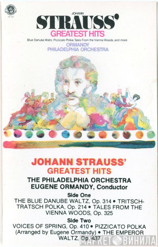 - Johann Strauss Jr. , The Philadelphia Orchestra  Eugene Ormandy  - Johann Strauss' Greatest Hits