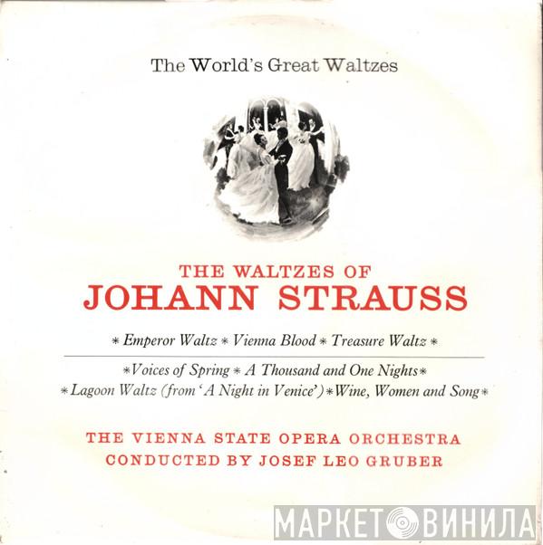 - Johann Strauss Jr. Conducted By Orchester Der Wiener Staatsoper  Josef Leo Gruber  - The World's Great Waltzes - The Waltzes Of Johann Strauss