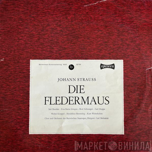 , Johann Strauss Jr. , Sari Barabas , Eva-Maria Görgen , Rosl Schwaiger , Carl Hoppe , Walter Kreppel , Hendrikus Rootering , Kurt Wehofschitz und Chor Der Bayerischen Staatsoper , Bayerisches Staatsorchester  Carl Michalski  - Die Fledermaus