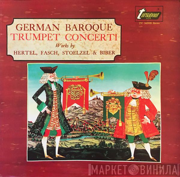 Johann Wilhelm Hertel, Johann Friedrich Fasch, Gottfried Heinrich Stölzel, Heinrich Ignaz Franz Biber - German Baroque Trumpet Concerti