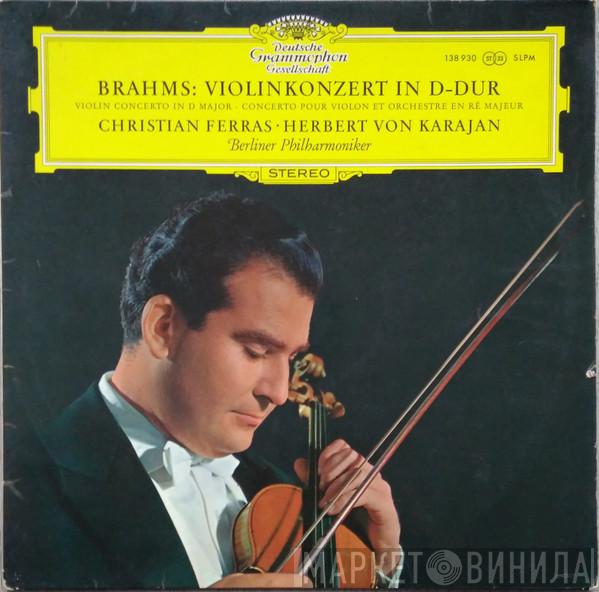 - Johannes Brahms • Christian Ferras • Herbert von Karajan  Berliner Philharmoniker  - Violinkonzert In D-Dur • Violin Concerto In D Major • Concerto Pour Violon Et Orchestre En Ré Majeur