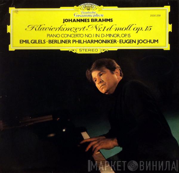 - Johannes Brahms · Emil Gilels · Berliner Philharmoniker  Eugen Jochum  - Klavierkonzert Nr. 1 d-moll Op. 15