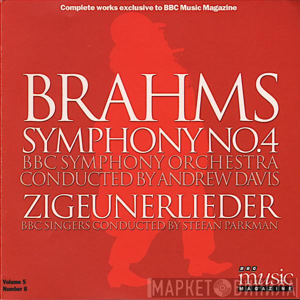 Johannes Brahms, BBC Symphony Orchestra, Andrew Davis, BBC Singers, Stefan Parkman - Symphony No. 4 / Zigeunerlieder
