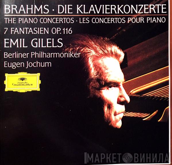 Johannes Brahms, Emil Gilels, Berliner Philharmoniker, Eugen Jochum - Die Klavierkonzerte / 7 Fantasien Op. 116