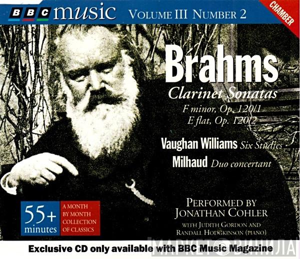 Johannes Brahms, Ralph Vaughan Williams, Darius Milhaud, Jonathan Cohler, Judith Gordon, Randall Hodgkinson - Clarinet Sonatas / Six Studies / Duo Concertant