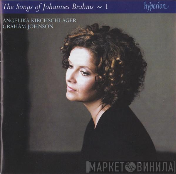 Johannes Brahms, Angelika Kirchschlager, Graham Johnson  - The Songs Of Johannes Brahms ~ 1