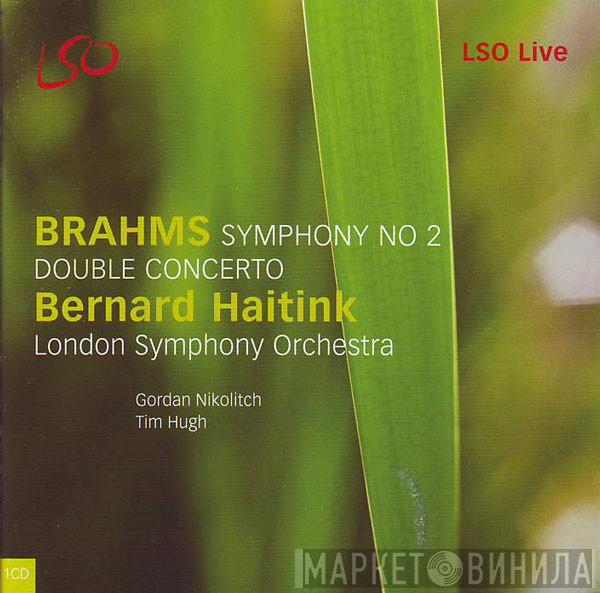 Johannes Brahms Bernard Haitink The London Symphony Orchestra Gordan Nikolitch Tim Hugh  - Symphony No 2 / Double Concerto