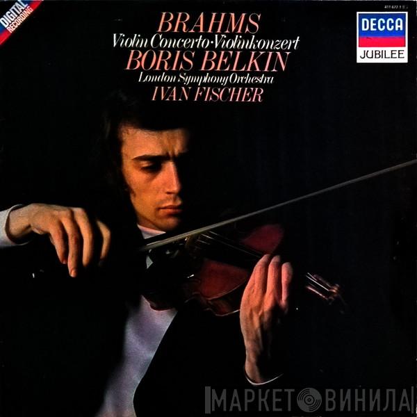 , Johannes Brahms , Boris Belkin , The London Symphony Orchestra  Ivan Fischer  - Violin Concerto • Violinkonzert