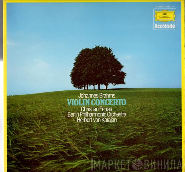 - Johannes Brahms , Christian Ferras , Herbert von Karajan  Berliner Philharmoniker  - Concerto For Violin And Orchestra In D Majot. Op. 77