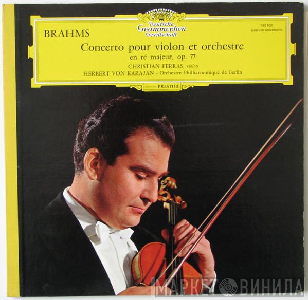 - Johannes Brahms , Christian Ferras , Herbert von Karajan  Berliner Philharmoniker  - Concerto Pour Violon Et Orchestre En Ré Majeur, Op. 77