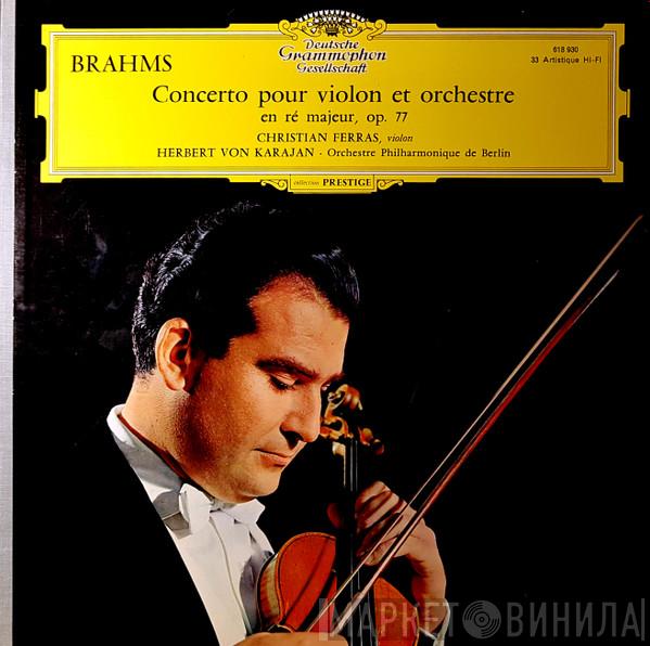 - Johannes Brahms , Christian Ferras , Herbert von Karajan  Berliner Philharmoniker  - Concerto Pour Violon Et Orchestre En Ré Majeur, Op. 77
