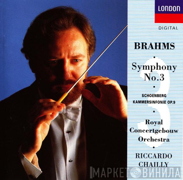 , Johannes Brahms , Concertgebouworkest  Riccardo Chailly  - Brahms - Symphony No. 3; Schoenberg - Kammersinfonie