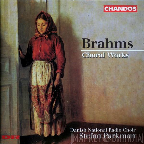 Johannes Brahms, DR Radiokoret, Stefan Parkman - Choral Works