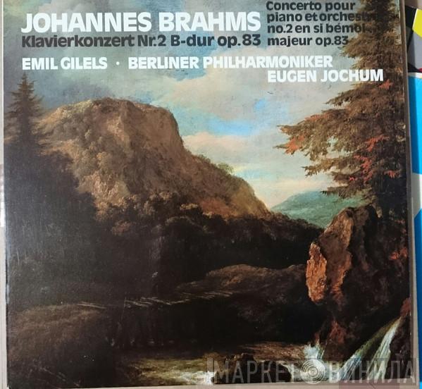 - Johannes Brahms , Emil Gilels , Berliner Philharmoniker  Eugen Jochum  - Klavierkonzert Nr. 2 B-dur, Op. 83 = Concerto Pour Piano Et Orchestre No. 2 En Si Bémol Majeur Op. 83