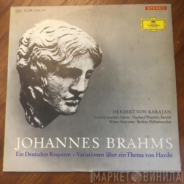 - Johannes Brahms , Gundula Janowitz , Eberhard Wächter , Wiener Singverein , Berliner Philharmoniker  Herbert von Karajan  - Ein Deutsches Requiem * Variationen Über Ein Thema Von Haydn