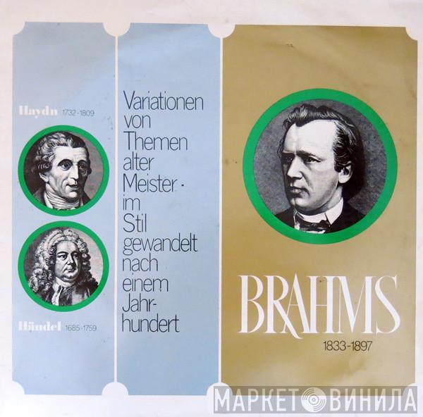 , Johannes Brahms , Joseph Haydn  Georg Friedrich Händel  - Variationen Von Themen Alter Meister - Im Stil Gewandelt Nach Einem Jahrhundert
