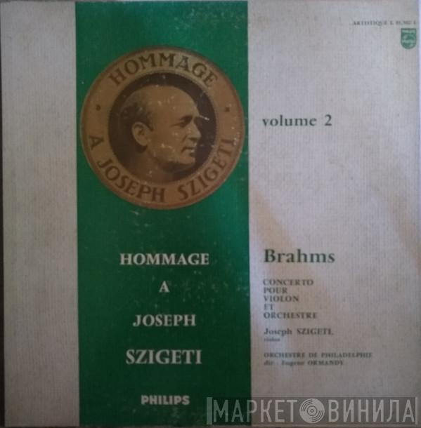- Johannes Brahms , Joseph Szigeti , The Philadelphia Orchestra  Eugene Ormandy  - Concerto Pour Violon Et Orchestre