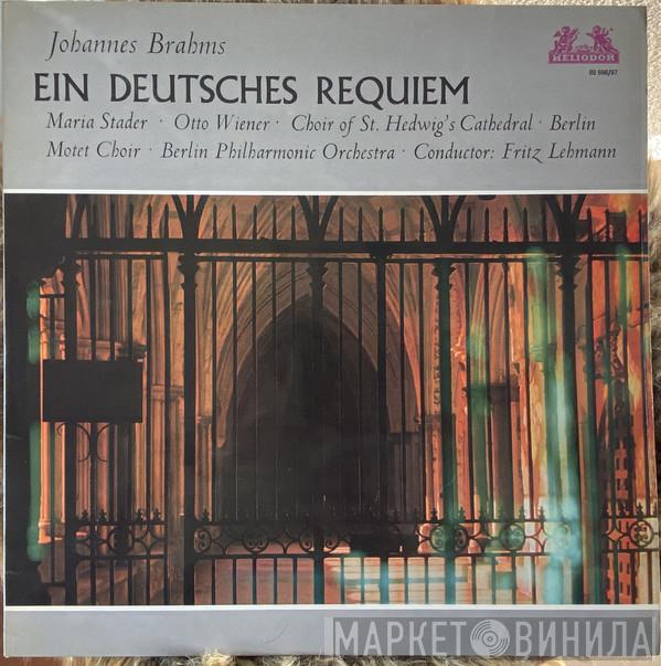 Johannes Brahms, Maria Stader, Otto Wiener, Chor Der St. Hedwigs-Kathedrale Berlin, Berliner Motettenchor, Berliner Philharmoniker, Fritz Lehmann - Ein Deutsches Requiem