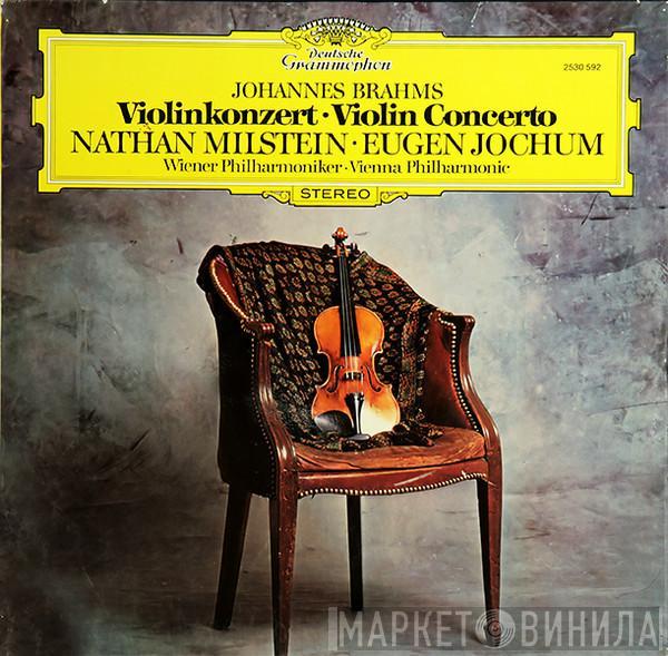 Johannes Brahms, Nathan Milstein, Eugen Jochum, Wiener Philharmoniker - Violinkonzert · Violin Concerto