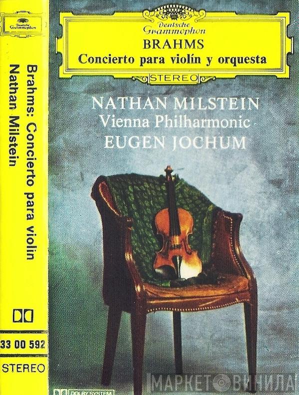 , Johannes Brahms , Nathan Milstein , Wiener Philharmoniker  Eugen Jochum  - Concierto Para Violín y Orquesta En Re Mayor, Op. 77