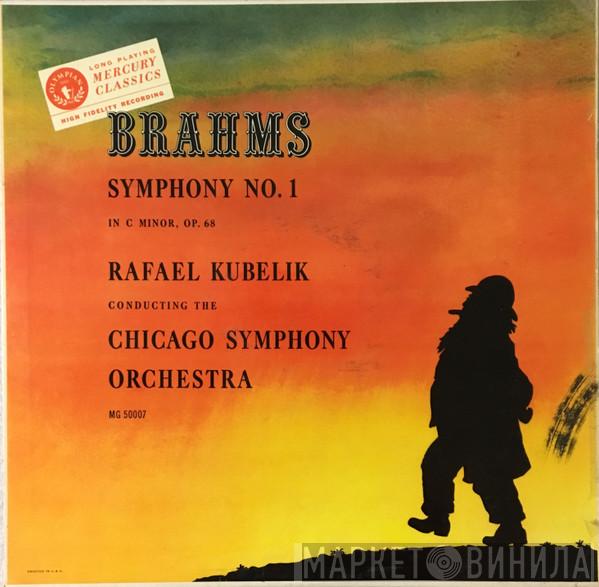 , Johannes Brahms , Rafael Kubelik  The Chicago Symphony Orchestra  - Symphony No. 1 In C Minor, Op. 68