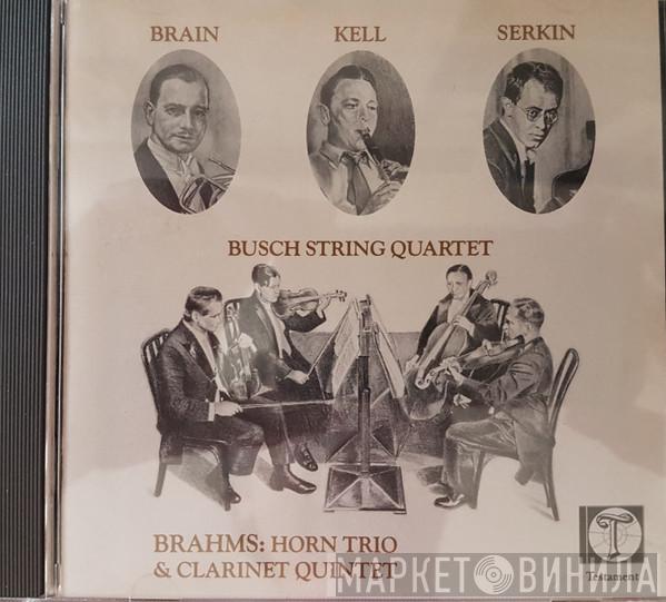 Johannes Brahms, Reginald Kell, Rudolf Serkin, The Busch Quartet, Aubrey Brain - Horn  Trio & Clarinet Quintet