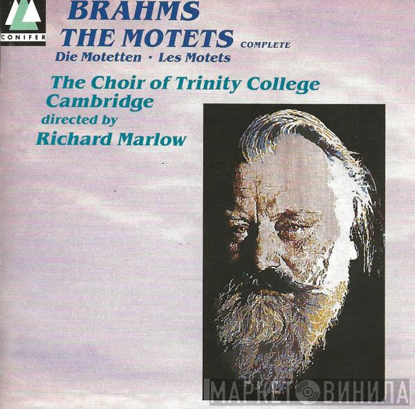 Johannes Brahms, Richard Marlow, The Choir Of Trinity College, Cambridge - The Motets Complete