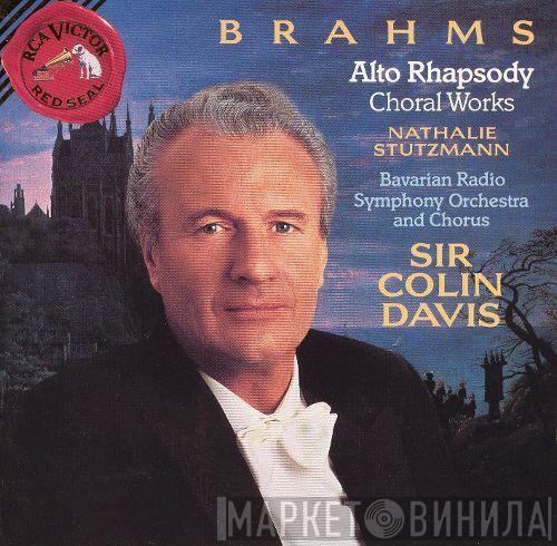 Johannes Brahms, Sir Colin Davis, Symphonie-Orchester Des Bayerischen Rundfunks, Chor Des Bayerischen Rundfunks, Nathalie Stutzmann - Alto Rhapsody And Choral Works