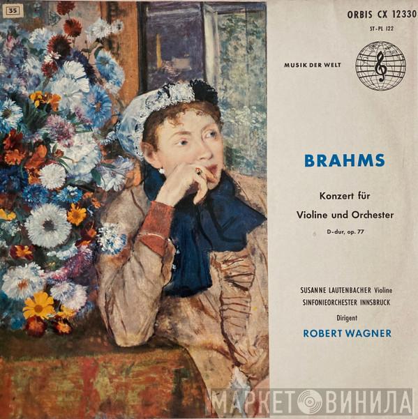 , Johannes Brahms , Susanne Lautenbacher Dirigent Symphonieorchester Innsbruck  Robert Wagner   - Konzert Für Violine Und Orchester D-dur, Op. 77