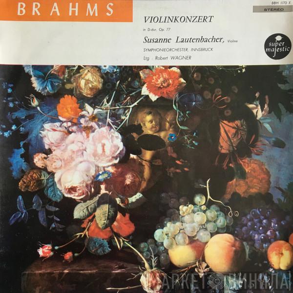 , Johannes Brahms , Susanne Lautenbacher , Symphonieorchester Innsbruck  Robert Wagner   - Konzert Für Violine Und Orchester D-dur, Op. 77