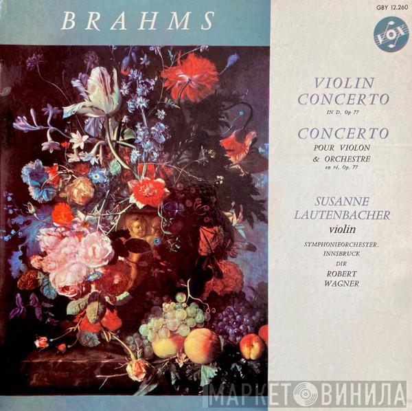 , Johannes Brahms , Susanne Lautenbacher , Symphonieorchester Innsbruck  Robert Wagner   - Violin Concerto In D Major, Op.77
