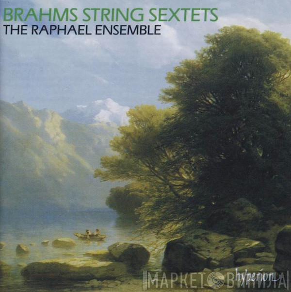 Johannes Brahms, The Raphael Ensemble - String Sextets