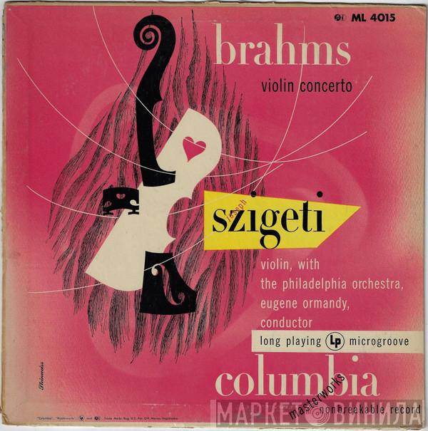 , Johannes Brahms With Joseph Szigeti , The Philadelphia Orchestra  Eugene Ormandy  - Violin Concerto