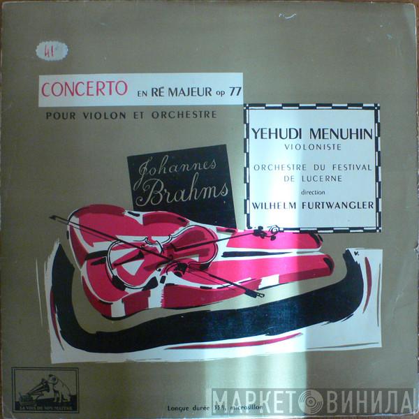 - Johannes Brahms , Yehudi Menuhin , Lucerne Festival Orchestra  Wilhelm Furtwängler  - Concerto En Ré Majeur Op 77 Pour Violon Et Orchestre