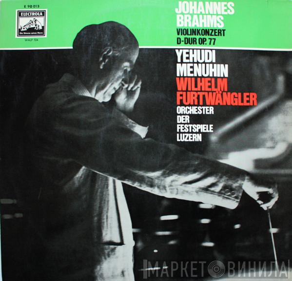 - Johannes Brahms , Yehudi Menuhin , Wilhelm Furtwängler  Lucerne Festival Orchestra  - Violinkonzert D-dur Op. 77