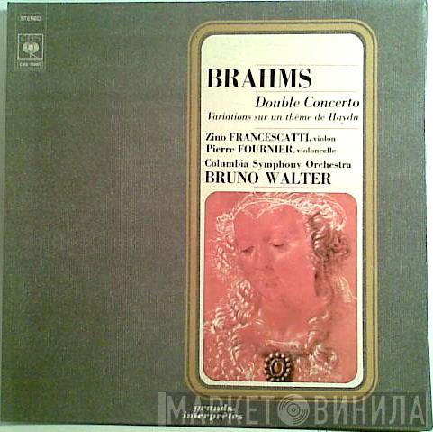 - Johannes Brahms , Zino Francescatti , Pierre Fournier , Bruno Walter  Columbia Symphony Orchestra  - Double Concerto - Variations Sur Un Thème De Haydn