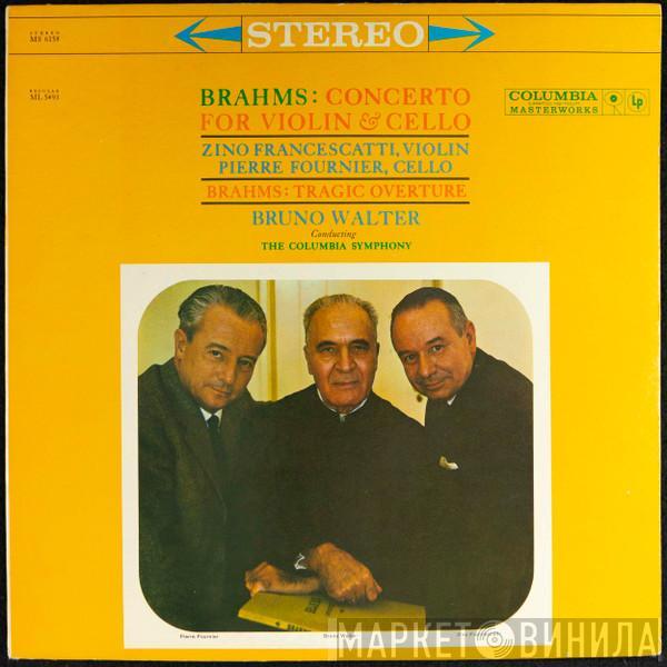 - Johannes Brahms , Zino Francescatti , Pierre Fournier Conducting The Bruno Walter  Columbia Symphony Orchestra  - Concerto For Violin & Cello - Tragic Overture