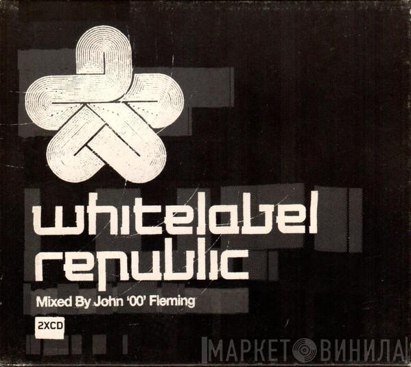 John '00' Fleming - Whitelabel Republic