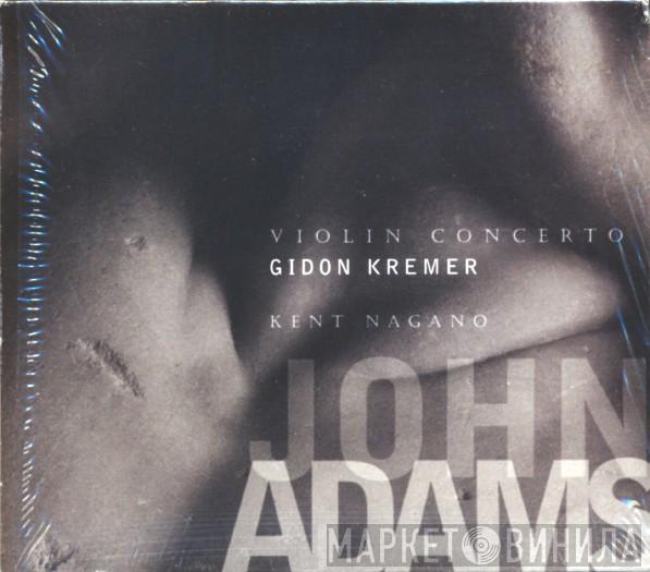 John Adams, Gidon Kremer, The London Symphony Orchestra, Kent Nagano, Orchestra Of St. Luke's - Violin Concerto / Shaker Loops