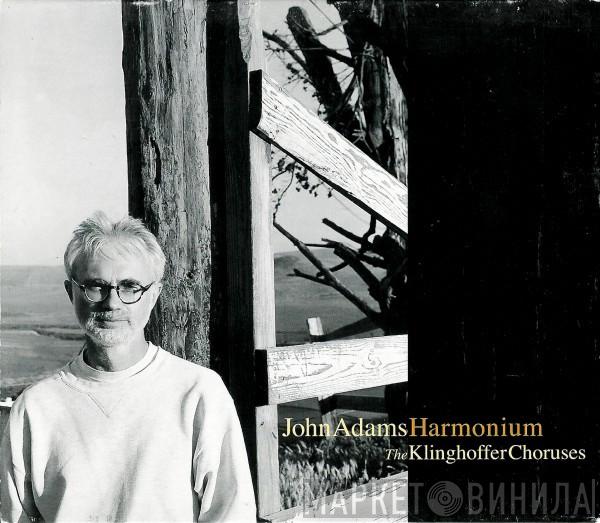  John Adams  - Harmonium / The Klinghoffer Choruses