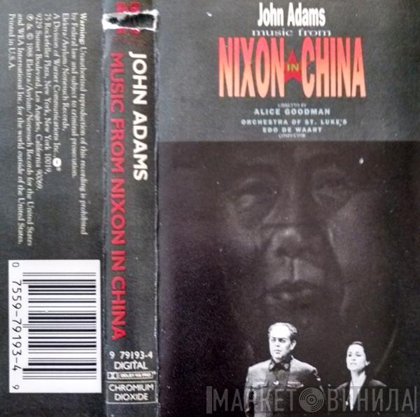 - John Adams , Alice Goodman , Orchestra Of St. Luke's  Edo de Waart  - Music From Nixon In China