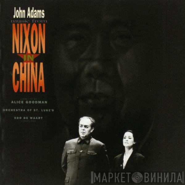 - John Adams , Alice Goodman , Orchestra Of St. Luke's  Edo de Waart  - Music From Nixon In China