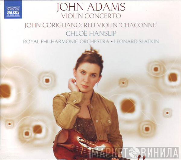 , John Adams , John Corigliano , Chloë Hanslip , The Royal Philharmonic Orchestra  Leonard Slatkin  - Violin Concerto - Red Violin 'Chaconne'