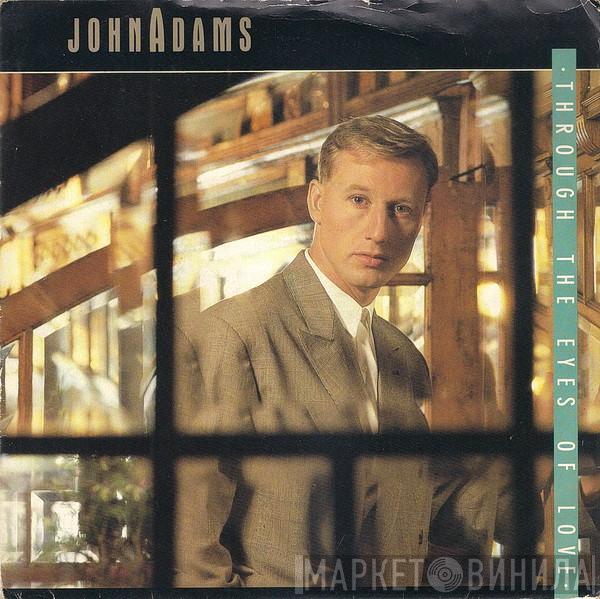 John Adams  - Through The Eyes Of Love