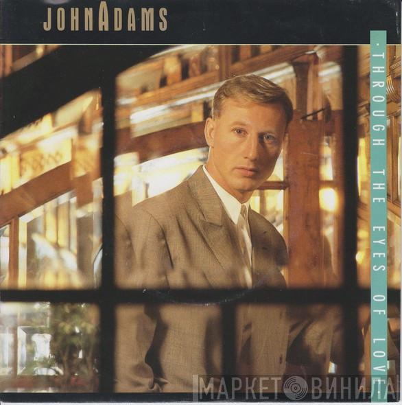  John Adams   - Through The Eyes Of Love