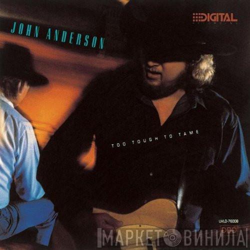 John Anderson  - Too Tough To Tame